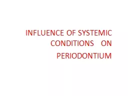 INFLUENCE OF SYSTEMIC CONDITIONS   ON