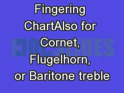 Trumpet Fingering ChartAlso for Cornet, Flugelhorn, or Baritone treble