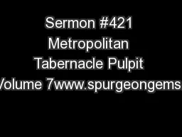 Sermon #421 Metropolitan Tabernacle Pulpit 1Volume 7www.spurgeongems.o