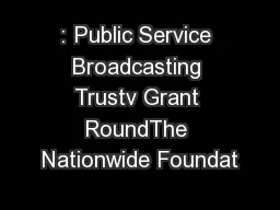 : Public Service Broadcasting Trustv Grant RoundThe Nationwide Foundat