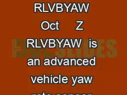 Yaw Rate Sensor RLVBYAW Oct     Z RLVBYAW  is an advanced vehicle yaw rate sensor with