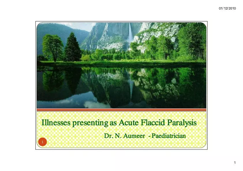 Illnesses presenting as Acute Flaccid Paralysis Dr. N. Aumeer-Paediatr