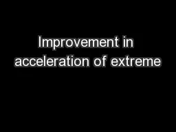 Improvement in acceleration of extreme