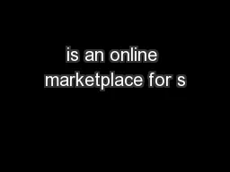 is an online marketplace for s