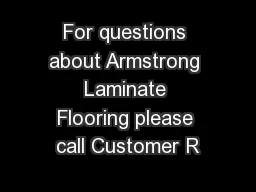 For questions about Armstrong Laminate Flooring please call Customer R