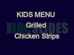 KIDS MENU Grilled Chicken Strips