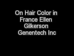 On Hair Color in France Ellen Gilkerson Genentech Inc