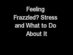 Feeling Frazzled? Stress and What to Do About It