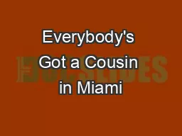 Everybody's Got a Cousin in Miami