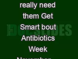 Antibiotics Will they work when you really need them Get Smart bout Antibiotics Week November
