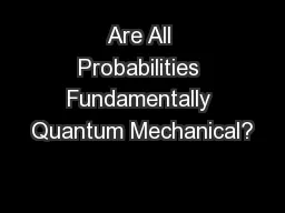 Are All Probabilities Fundamentally Quantum Mechanical?