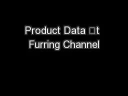 Product Data t Furring Channel