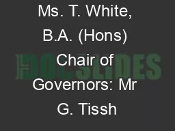 Headteacher: Ms. T. White, B.A. (Hons) Chair of Governors: Mr G. Tissh