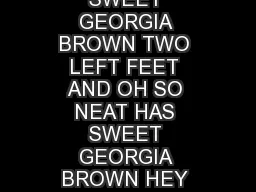 SWEET GEORGIA BROWN   HIT C CHORD NO GAL MADE HAS GOT A SHADE ON SWEET GEORGIA BROWN TWO