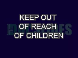 KEEP OUT OF REACH OF CHILDREN