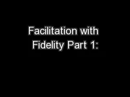 Facilitation with Fidelity Part 1: