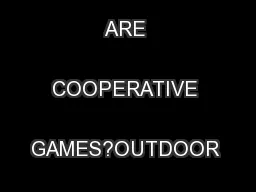 COOPERATIVE GAMESWHAT ARE COOPERATIVE GAMES?OUTDOOR ACTIVE GAMES
...