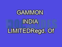 GAMMON INDIA LIMITEDRegd. Of�ce: Gammon House, Veer Savarka