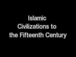 Islamic Civilizations to the Fifteenth Century