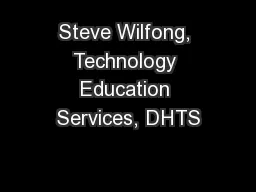 Steve Wilfong, Technology Education Services, DHTS