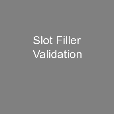Slot Filler Validation