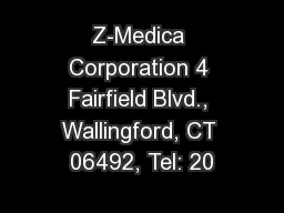 Z-Medica Corporation 4 Fairfield Blvd., Wallingford, CT 06492, Tel: 20