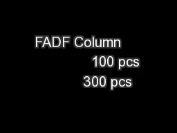 FADF Column                   100 pcs          300 pcs