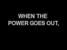 WHEN THE POWER GOES OUT,