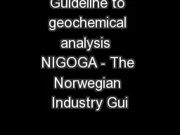 Guideline to geochemical analysis  NIGOGA - The Norwegian Industry Gui