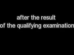 after the result of the qualifying examination