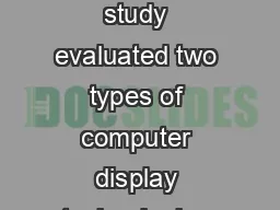 Question  Which computer displays were investigated during the project This study evaluated