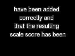 have been added correctly and that the resulting scale score has been
