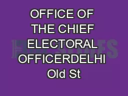 OFFICE OF THE CHIEF ELECTORAL OFFICERDELHI Old St