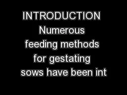 INTRODUCTION Numerous feeding methods for gestating sows have been int