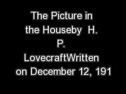 The Picture in the Houseby  H. P. LovecraftWritten on December 12, 191