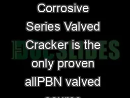 Description The patented Veeco Corrosive Series Valved Cracker is the only proven allPBN
