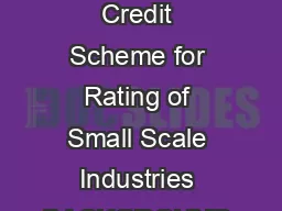 NSIC Performance Credit Rating Scheme for Small Industries  Performance  Credit Scheme for Rating of Small Scale Industries BACKGROUND The Small Scale Sector occupies an important position in any dev