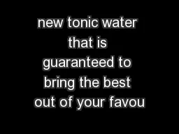 new tonic water that is guaranteed to bring the best out of your favou
