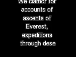 We clamor for accounts of ascents of Everest, expeditions through dese