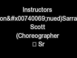 Instructors (con�nued)Sarrah Scott (Choreographer – Sr