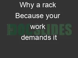 Why a rack Because your work demands it