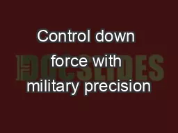 Control down force with military precision