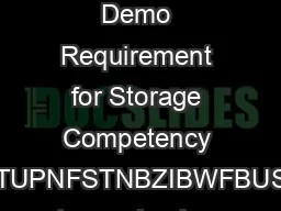 New options to m eet the Demo Requirement for Storage Competency FVOEFSTUBOEUIBUNBOZPGZPVSDVTUPNFSTNBZIBWFBUSZCFGPSFCVZQPMJDZXIFOJUDPNFT