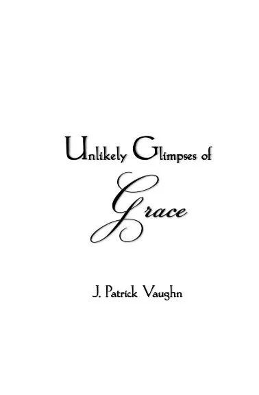 Unlikely Glimpses of Grace