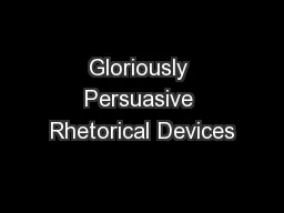 Gloriously Persuasive Rhetorical Devices