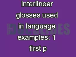 Abbreviations Interlinear glosses used in language examples: 1 first p