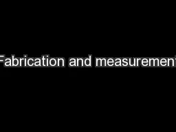 Fabrication and measurement
