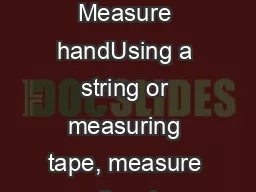 Option 1: Measure handUsing a string or measuring tape, measure the ci