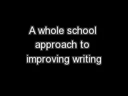 A whole school approach to improving writing