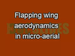 Flapping wing aerodynamics in micro-aerial